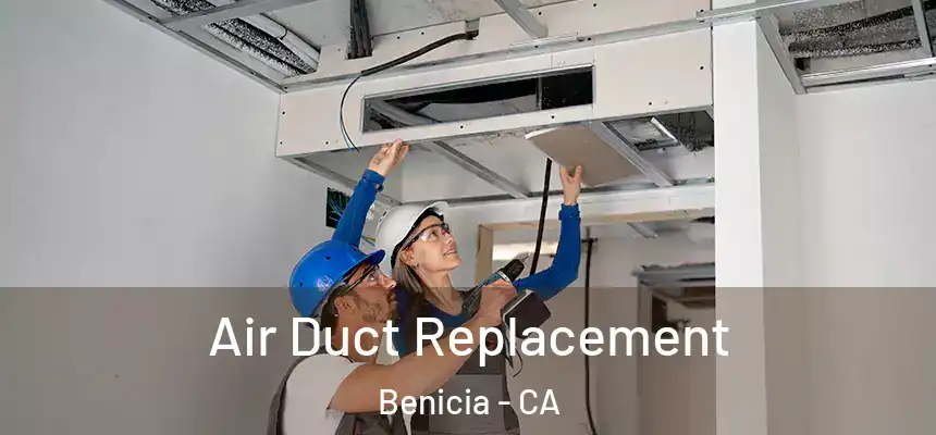 Air Duct Replacement Benicia - CA