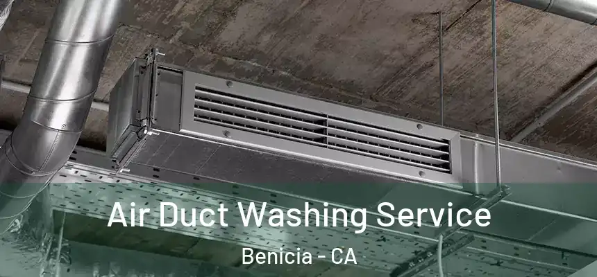 Air Duct Washing Service Benicia - CA