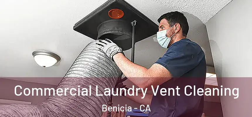  Commercial Laundry Vent Cleaning Benicia - CA