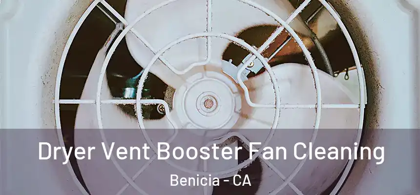 Dryer Vent Booster Fan Cleaning Benicia - CA