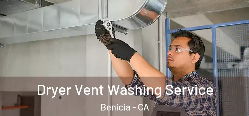 Dryer Vent Washing Service Benicia - CA