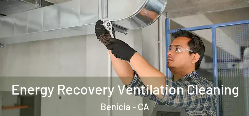 Energy Recovery Ventilation Cleaning Benicia - CA
