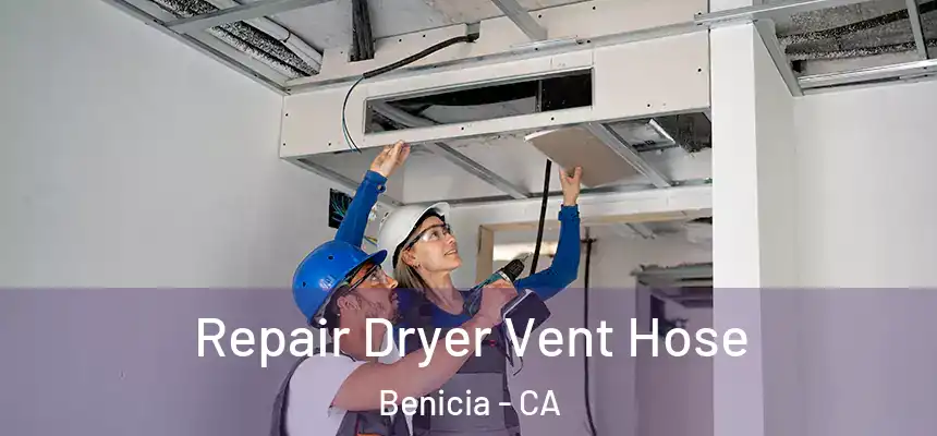 Repair Dryer Vent Hose Benicia - CA