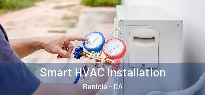  Smart HVAC Installation Benicia - CA